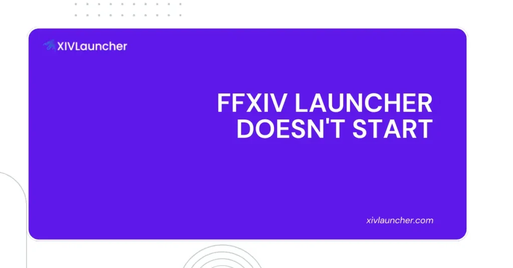 FFXIV Launcher Does not Start Here is How to Fix It Fast