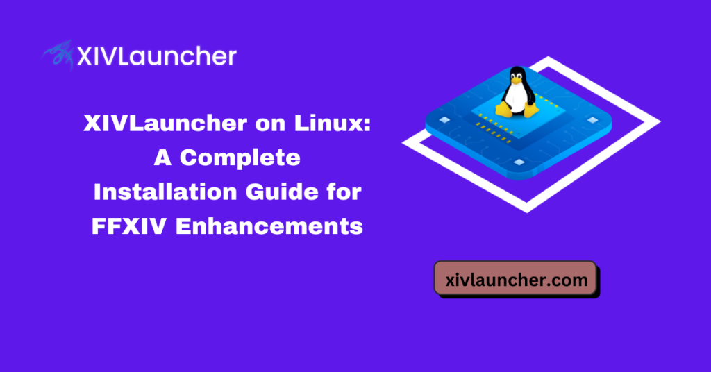 XIVLauncher on Linux Complete Installation Guide for FFXIV Enhancements